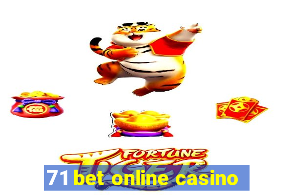 71 bet online casino
